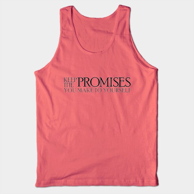 Keep The Promises You Make To Yourself Tank Top by BonnieSales